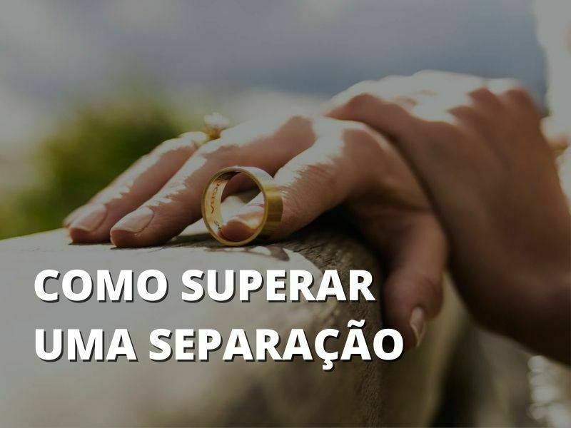 Como superar uma separação ou divórcio - psicólogo gustavo maranhão